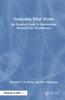 Hardcover Evaluating What Works: An Intuitive Guide to Intervention Research for Practitioners Book