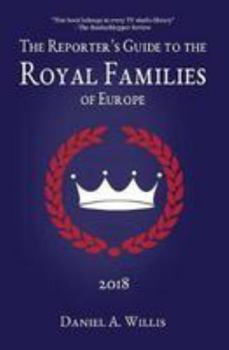 Paperback The 2018 Reporter's Guide to the Royal Families of Europe Book