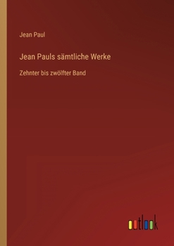 Paperback Jean Pauls sämtliche Werke: Zehnter bis zwölfter Band [German] Book