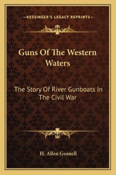 Paperback Guns Of The Western Waters: The Story Of River Gunboats In The Civil War Book