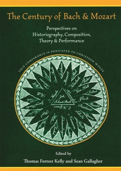 The Century of Bach and Mozart: Perspectives on Historiography, Composition, Theory and Performance