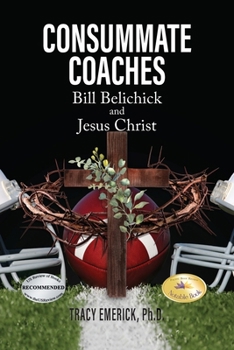 Paperback Consummate Coaches: Bill Belechick and Jesus Christ Book