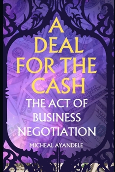 A deal for the Cash: The Act of Business Negotiation