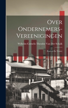 Hardcover Over Ondernemers-Vereenigingen: (Kartels En Trusts) [Dutch] Book