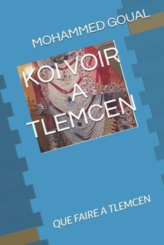 Paperback Koi Voir a Tlemcen: Que Faire a Tlemcen [French] Book