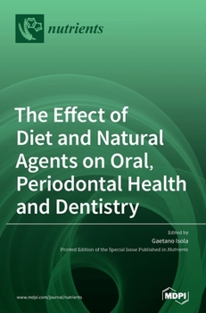 Hardcover The Effect of Diet and Natural Agents on Oral, Periodontal Health and Dentistry Book