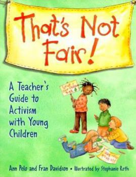 Paperback That's Not Fair!: A Teacher's Guide to Activism with Young Children Book