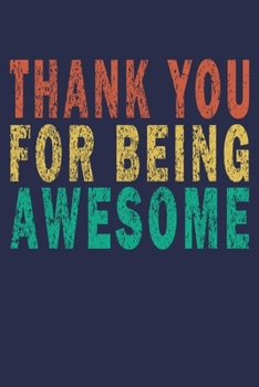 Thank You For Being Awesome: Funny Vintage Coworker Gifts Journal