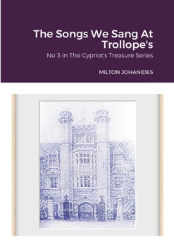 Paperback The Songs We Sang At Trollope's: No 3 in The Cypriot's Treasure Series Book