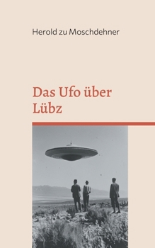 Das Ufo über Lübz: Augenzeugenbericht einer Entführung von Sven Fleppinger (German Edition)
