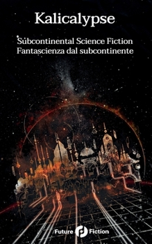 Paperback Kalicalypse: Subcontinental Science Fiction - Fantascienza dal subcontinente [Italian] Book