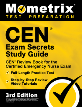 Paperback CEN Exam Secrets Study Guide - CEN Review Book for the Certified Emergency Nurse Exam, Full-Length Practice Test, Step-by-Step Review Video Tutorials: Book