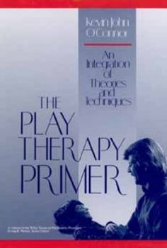 Hardcover The Play Therapy Primer: An Integration of Theories and Techniques Book