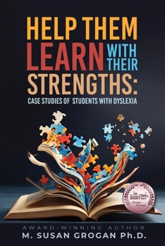 Help Them Learn with their Strengths : Case studies of students with Dyslexia