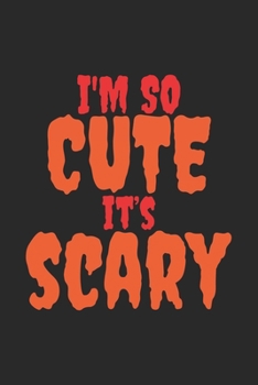 I'm Cute It's Scary: Halloween blank dot grid pages for all horror fans 120 pages for vampires, ghouls, witches and zombies 6x9 inches