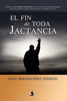 Paperback El Fin de Toda Jactancia [Spanish] Book