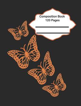 Paperback Composition Book 120 pages: Back to school composition books with 120 pages wide ruled with fancy butterfly cover Book