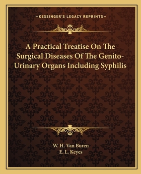 Paperback A Practical Treatise On The Surgical Diseases Of The Genito-Urinary Organs Including Syphilis Book