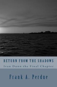 Paperback Return From the Shadows-Ivan Dunn the Final Chapter Book