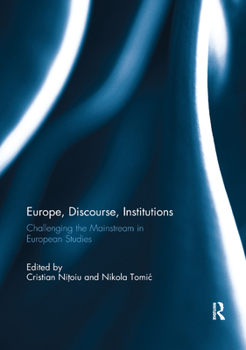 Paperback Europe, Discourse, and Institutions: Challenging the Mainstream in European Studies Book
