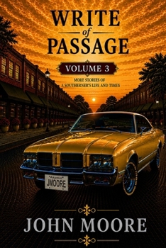 Write of Passage: Volume 3: A Southerner's View of Then and Now