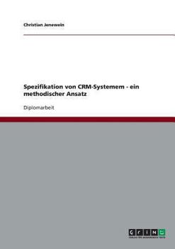 Paperback Spezifikation von Customer Relationship Management (CRM) Systemen: Ein methodischer Ansatz [German] Book