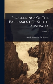 Hardcover Proceedings Of The Parliament Of South Australia Book