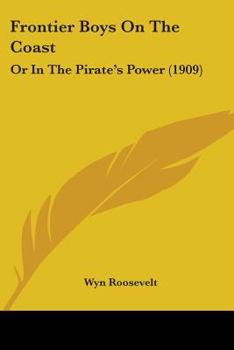 Paperback Frontier Boys On The Coast: Or In The Pirate's Power (1909) Book