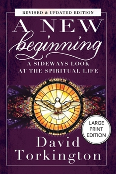 Paperback A New Beginning (Large Print Edition): A Sideways Look At The Spiritual Life Book