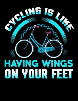 Cycling is Like Having Wings on Your Feet: Cyclist Journal Funny Lined Notebook Bike Gift