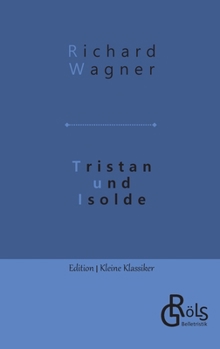 Tristan und Isolde: Handlung in drei Aufzügen