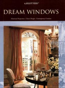 Paperback Dream Windows: Historical Perspectives, Classic Designs, Contemporary Creations Book