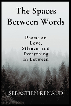 Paperback The Spaces Between Words: Poems for the things felt deeply but spoken softly Book