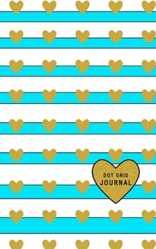 Dot Grid Journal: Small Size 5 x 8 Dot Grid 110 Pages Daily Tracker Personal Notebook Big Heart White Stripes With Turquoise Color