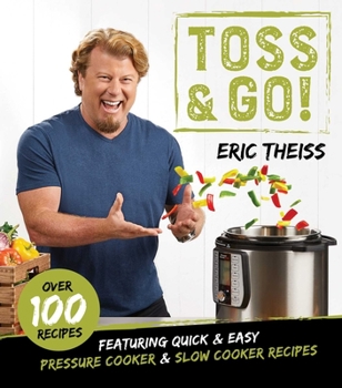 Hardcover Toss & Go!: Featuring Quick & Easy Pressure Cooker & Slow Cooker Recipes Book