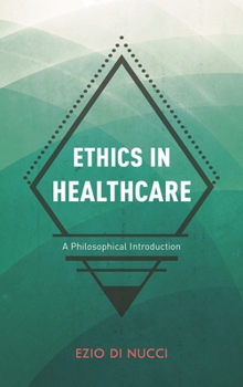 Hardcover Ethics in Healthcare: A Philosophical Introduction Book