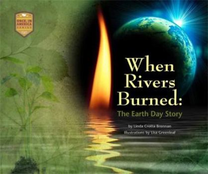 Hardcover When Rivers Burned: The Earth Day Story Book