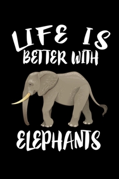 Paperback Life Is Better With Elephants: Animal Nature Collection Book