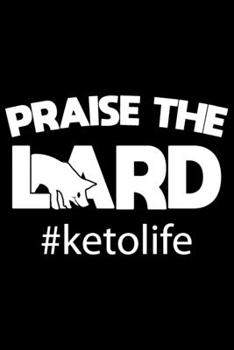 Paperback Praise The Lard #ketolife: Keto diet gifts for women, keto gifts ideas, gifts for keto friends 6x9 Journal Gift Notebook with 125 Lined Pages Book