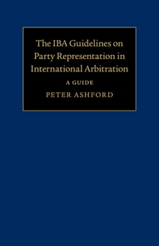 Paperback The IBA Guidelines on Party Representation in International Arbitration Book