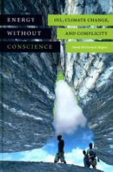 Hardcover Energy Without Conscience: Oil, Climate Change, and Complicity Book