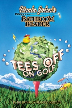 Uncle John's Bathroom Reader Tees Off on Golf - Book  of the Uncle John's Facts and Trivia