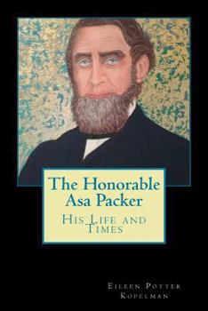 Paperback The Honorable Asa Packer: His LIfe and Times Book