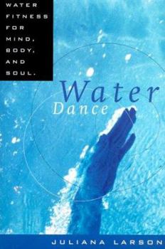 Paperback Water Dance: Water Fitness for Mind, Body and Soul Book