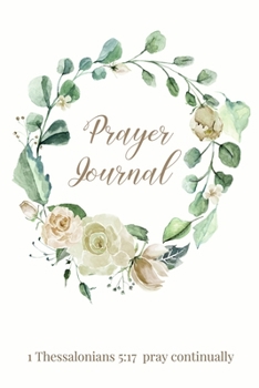 Prayer Journal Thessalonians 5:17 Pray Continually : Christian Journals for Women to Write in Cute Gifts for Women