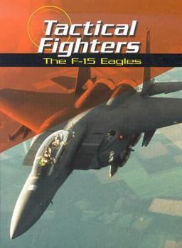 Library Binding Tactical Fighters: The F-15 Eagles Book