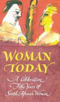 Paperback Woman Today: A Celebration: Fifty Years of South African Women Book