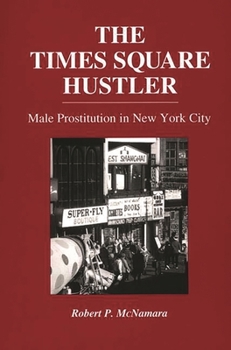 Paperback The Times Square Hustler: Male Prostitution in New York City Book