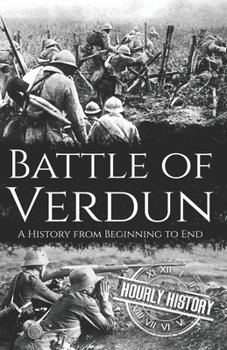 Paperback Battle of Verdun: A History from Beginning to End Book