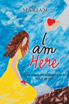 Paperback I Am Here: Right Where I'm Supposed to Be, Like It or Not! Book